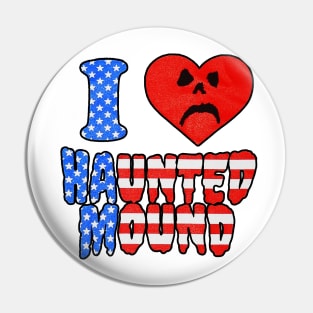 I Love Haunted Mound Pin