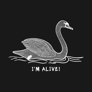 Swan - I'm Alive! - environmental bird design T-Shirt