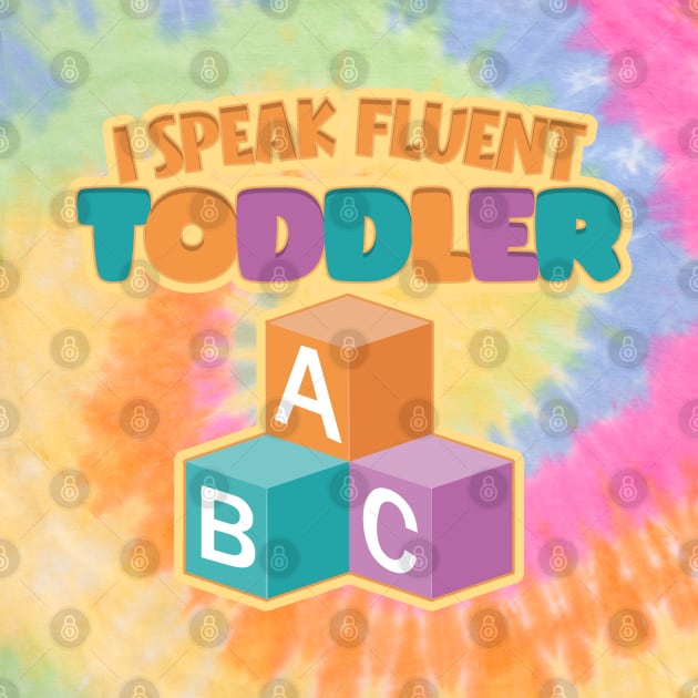 I Speak Fluent Toddler Funny Nanny Quote by DanielLiamGill