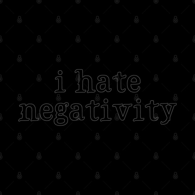 I Hate Negativity by BenIrelandBooks