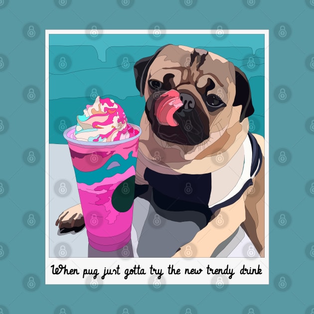 Pug & new trendy drink by stripedbeetlee