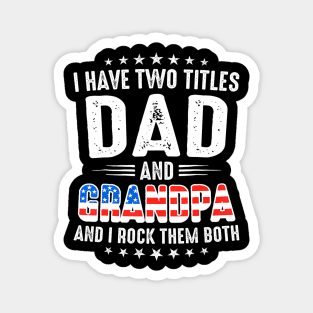 Father's Day I Have Two Titles Dad And Grandpa Father's Day Magnet