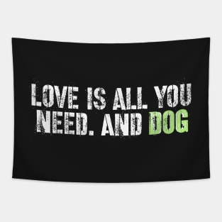 Love is all you need and dog Tapestry