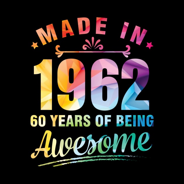 Made In 1962 Happy Birthday Me You 60 Years Of Being Awesome by bakhanh123