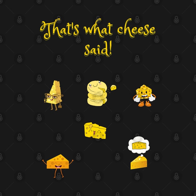 That's what cheese said funny cheese pun by Fafi