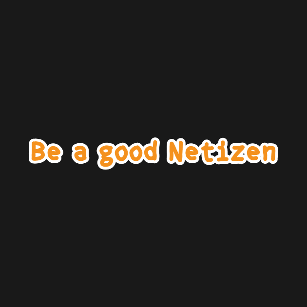 Be A Good Netizen by umarhahn