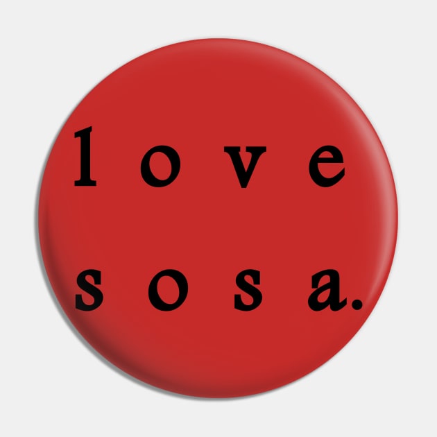 LOVE SOSA Pin by RADGEGEAR2K92