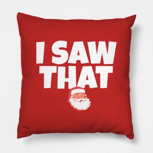 I saw that - Santa Claus Pillow