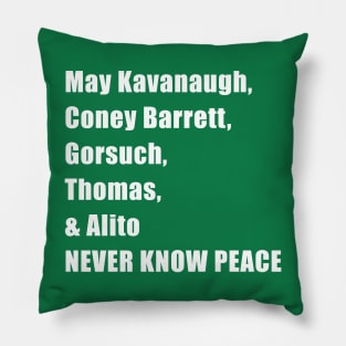 May the 5 supreme court justices never know peace Pillow