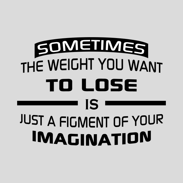 Sometimes the weight you want to lose is just a figment of your imagination by STRANGER