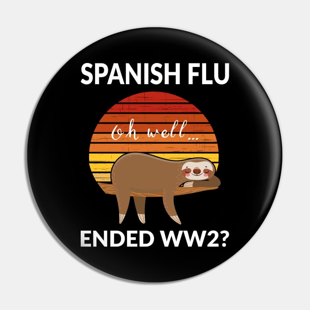 Vintage Sloth Spanish Flu Ended World War 2 Pin by coloringiship