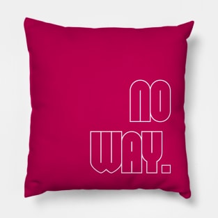 Pink No Way Pillow