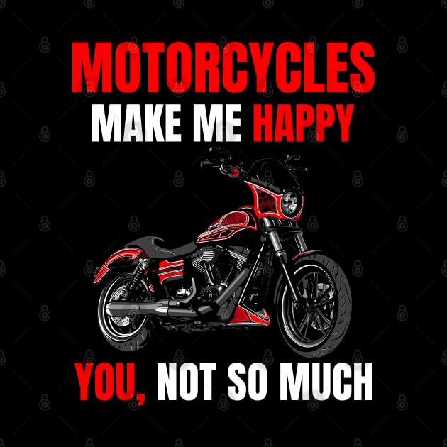 Motorcycle make me happy, You! not so much, illustration dyna club style motorcycle by Lekrock Shop