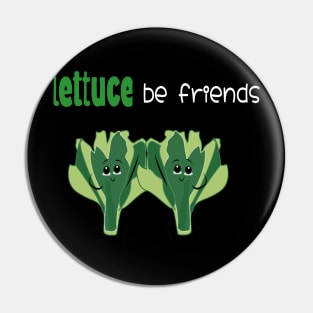 lettuce be friends Pin