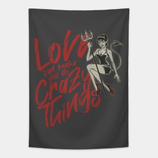 LOVE CAN MAKE YOU DO CRAZY THINGS Tapestry