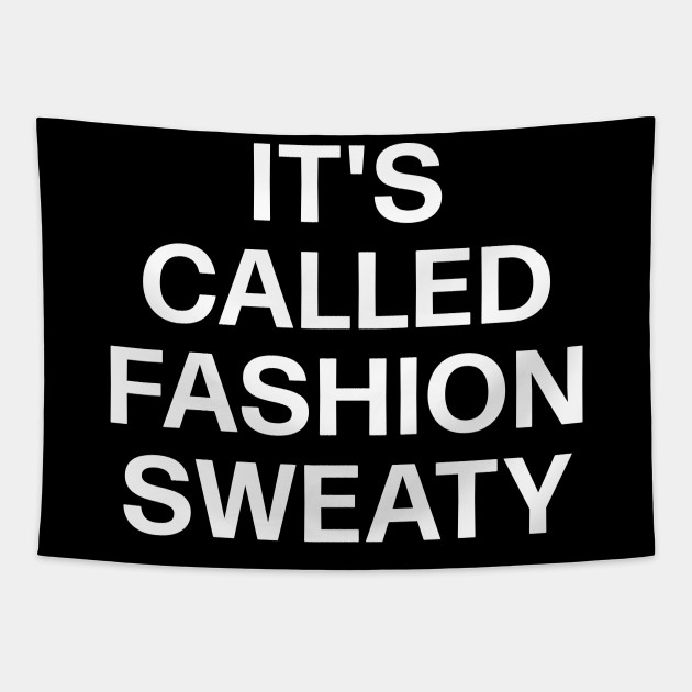 It S Called Fashion Sweaty Makeup Artists Fashion Stylists Its