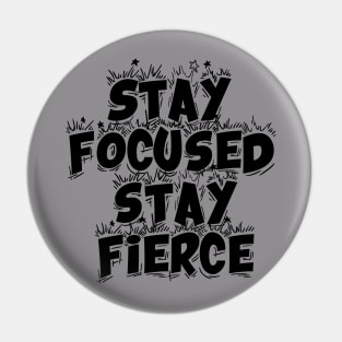 Stay Focused Stay Fierce Pin