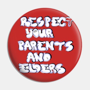 RESPECT YOUR PARENTS AND ELDERS Pin