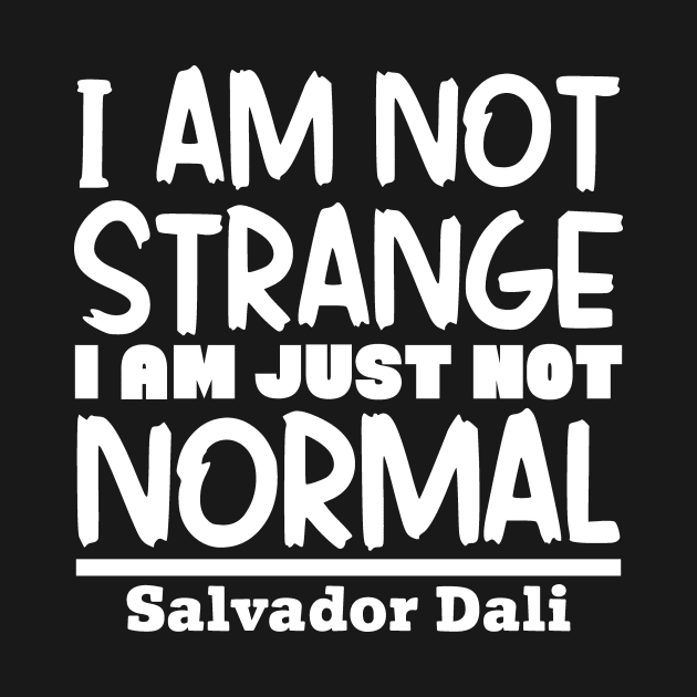 I'm not strange, I'm just not normal by colorsplash