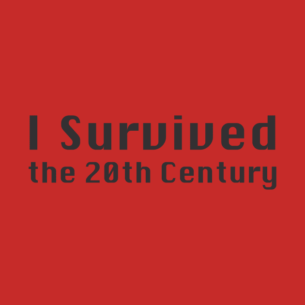 I Survived the 20th Century by VanPeltFoto