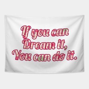 If you can dream it you can do it Tapestry