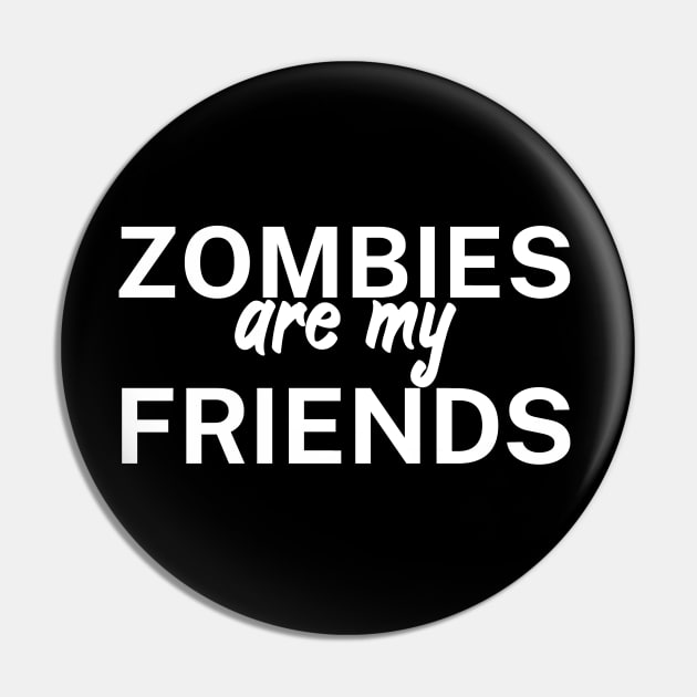 Zombies are my friends Pin by maxcode