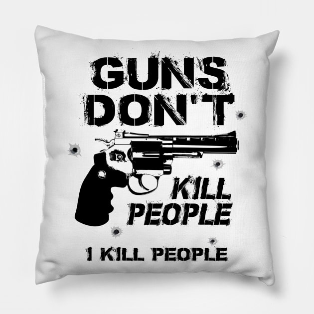 Guns don't kill people. Pillow by NotoriousMedia