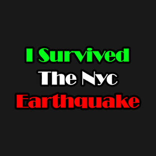 i servived the nyc earthquake T-Shirt