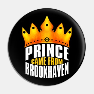 Prince Came From Brookhaven, Brookhaven Georgia Pin