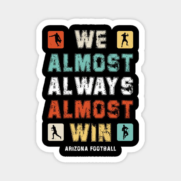 Retro We Almost Always Almost Win Funny Football Fans Lovers Magnet by DesignergiftsCie