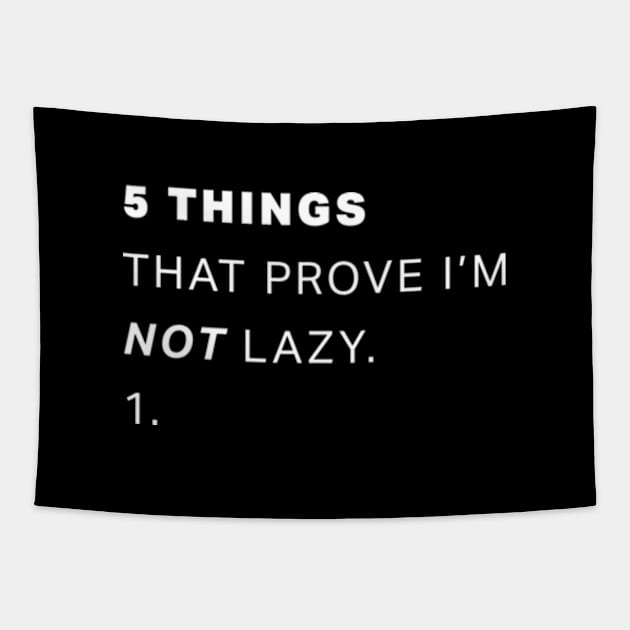 5 Things That Prove I'm Not Lazy Tapestry by deadright