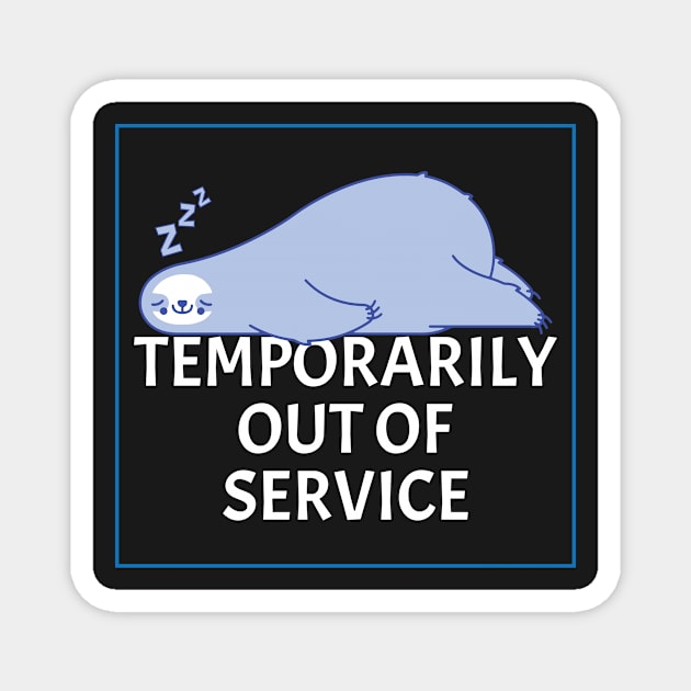 Temporarily Out Of Service - Lazy Sleeping Sloth - Funny Humor Magnet by WIZECROW