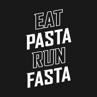 Eat Pasta Run Fasta T-Shirt