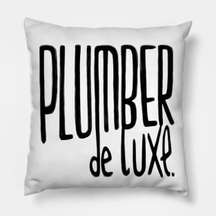 Plumber de luxe for Plumber Pillow