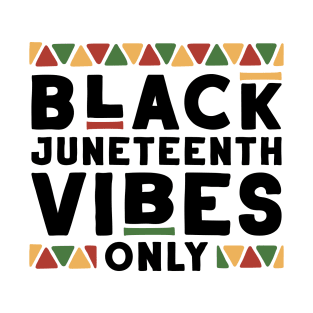 Black vibes Only Juneteenth T-Shirt