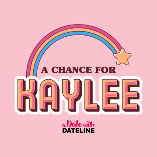 A Chance for Kaylee (rainbow) T-Shirt