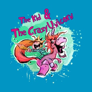 the kid & the crazy unicorn T-Shirt