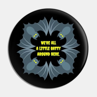 We're all a little batty around here Halloween Bat Lover Pin