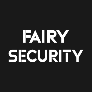 Halloween Dad Mom Daughter Adult Costume Fairy Security - Fairy Security T-Shirt