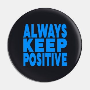 Always keep positive Pin