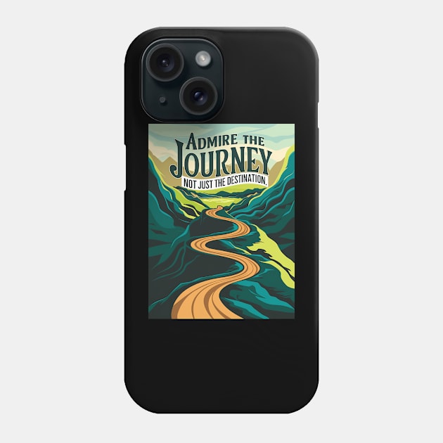 Admire The Journey, Not Just The Destination Phone Case by Frogle