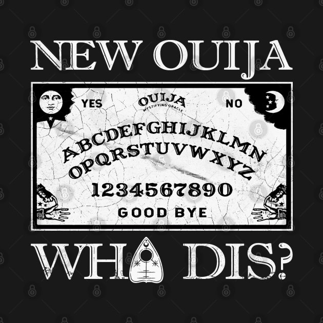 New Ouija... Who Dis? by ModernPop