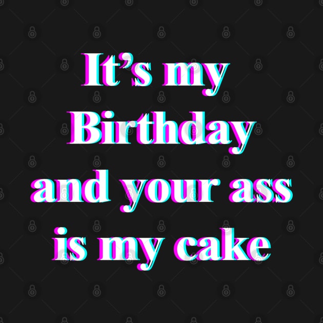It's My Birthday And Your Ass Is My Cake by TubularTV