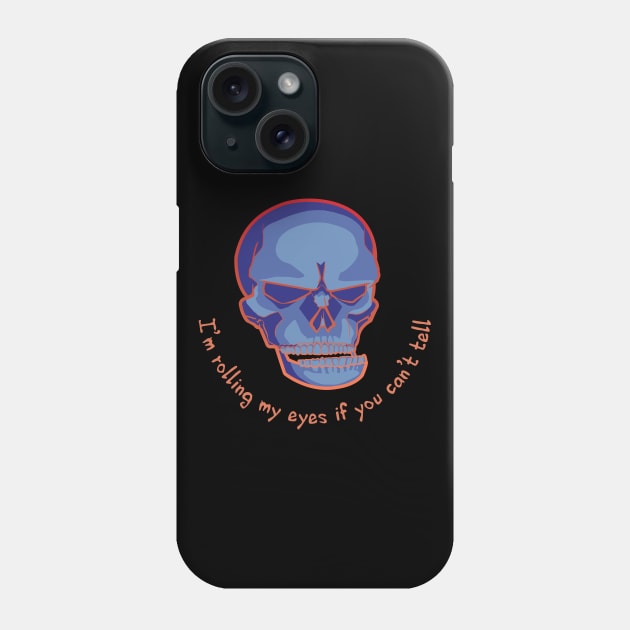 I'm rolling my eyes if you can't tell Phone Case by Jacqueline_HT