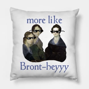 More Like...Bront-heyyy! Pillow