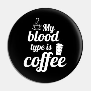 My blood type is coffee Pin