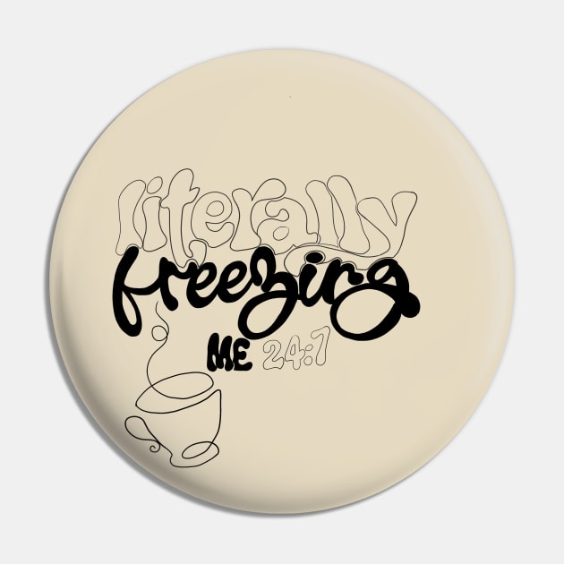 Literally Freezing Pin by AuraArtDesigner