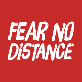 Fear No Distance | Motivational Running Design| Inspirational Runner T-Shirt