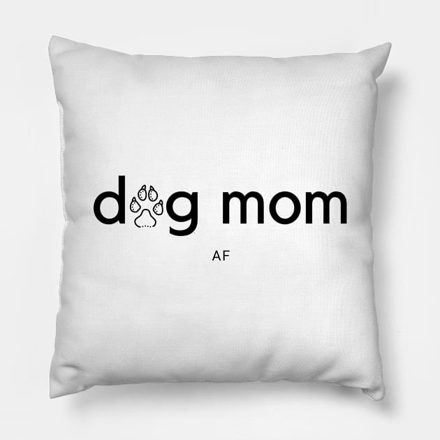 Dog Mom AF Pillow by DoggoLove