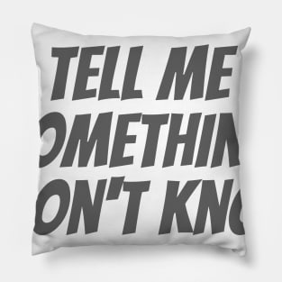 Something I Don't Know Pillow